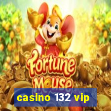 casino 132 vip